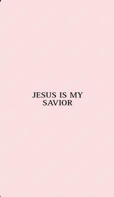 the words jesus is my savor on a pink background