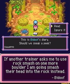 an image of a game screen with text that reads,'if another trainer asks me to use rock smash on one more boulder i am going