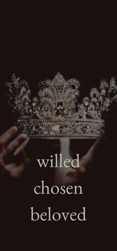 someone is holding a crown with the words,'i will be chosen beloved '