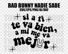 a black and white poster with the words bad bunny nadde sabe sia te va