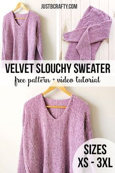 the sweater is hanging on a wooden hanger with text overlay that says velvet slouchy sweater free pattern and video instructions