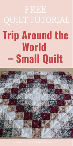 a quilt with the words, free quilting pattern for trip around the world - small quilt