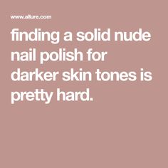 finding a solid nude nail polish for darker skin tones is pretty hard. Nude Nail Polish For Dark Skin, Best Nude Nail Polish, Darker Skin Tones, Nude Nail Polish, Nude Nail, Nude Nails, Mask For Kids, Skin Tones, Step By Step