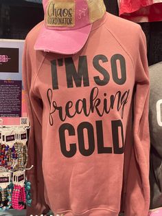 I'm so Freaking Cold Sweatshirt Pink Letter Print Top For Winter, Winter Pink Top With Letter Print, Pink Tops With Letter Print For Winter, Long Sleeve T-shirt For Winter Loungewear, Trendy Long Sleeve Tops With Lettering, Casual Winter Tops With Graphic Print, Winter Loungewear Sweatshirt With Screen Print, Pink Slogan Top For Fall, Cozy Fit Long Sleeve Top With Letter Print