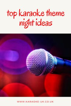 a microphone with the words top karaoke theme night ideas