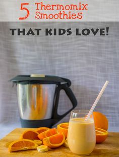 an orange smoothie on a cutting board with the title 5 thermomix smoothies that kids love