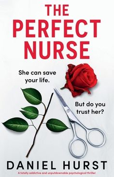 the perfect nurse she can save your life but do you trust her? by danielle hurst