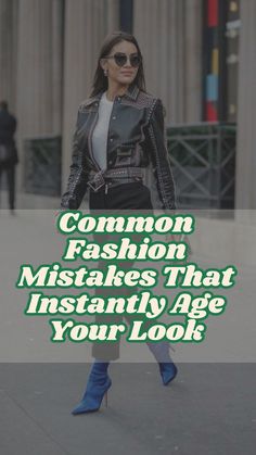 a woman walking down the street with text overlay that reads, common fashion mistakes that instantly age your look