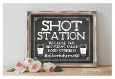 a black and white sign that says shot station because bad decision make good stories on it