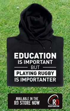 a black hoodie that says education is important but playing rugby is importanter available in the rd's store now