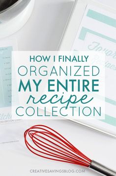 a recipe book with the title how i finally organized my entire recipe collection