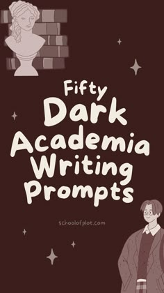 the cover for fifty dark academy writing prompts, with an image of a man standing in