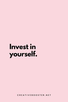 the words invest in yourself are written on a pink background with black and white lettering