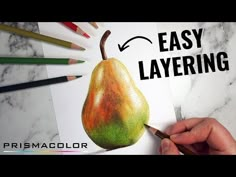 a hand holding a pencil and drawing a pear on paper with the words easy layering