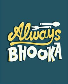 the words always bhoka written in yellow on a blue background with spoons and fork