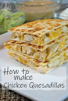 three quesadillas stacked on top of each other with the words how to make chicken quesadillas