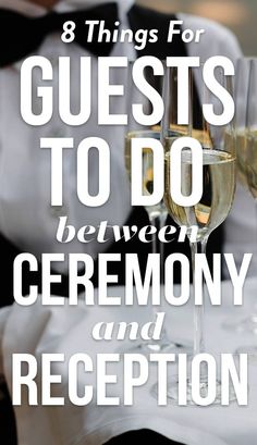 two glasses of wine on a table with the words 8 things for guests to do between ceremony and reception