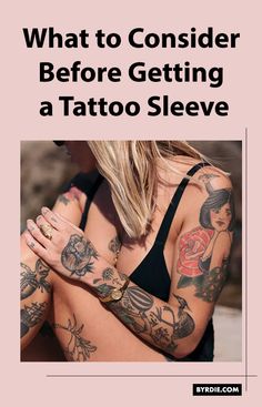 a woman with tattoos on her arm and chest, text reads what to consider before getting a tattoo sleeve