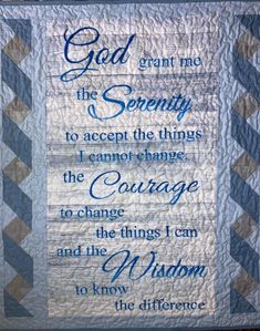 a quilt with the words god grant me the serenity to accept the things i cannot't change