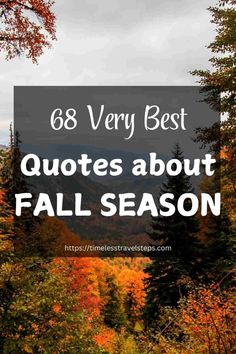 fall trees with text overlay that says, 68 very best quotes about fall season