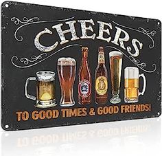 a metal sign that says cheers to good times and good friends with beer mugs