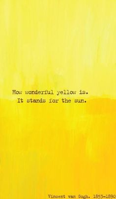 a yellow painting with the words, how wonderful yellow is it stands for the sun