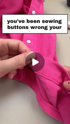 someone is sewsing buttons on a pink shirt that says, you've been sewing buttons wrong your