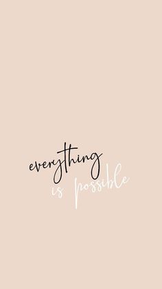 the words everything is possible on a pink background