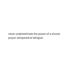 a white background with the words never underestimate the power of a sincree prayer