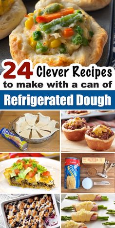 several different types of pies with text overlay that reads, 24 clever recipes to make with a can of refrigated dough