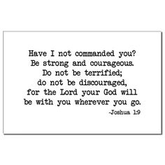 a quote from joshua 1 9 with the words, have i not commanded you? be strong and courageous