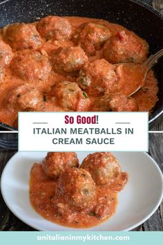 meatballs in tomato sauce with the words so good italian meatballs in cream sauce