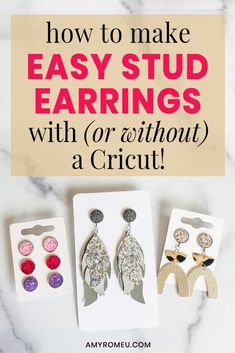 how to make easy stud earrings with or without a cricut