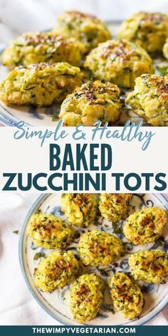 baked zucchini tots on a plate with the words simple & healthy baked zucchini tots