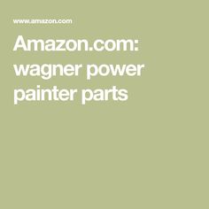 the words amazon com wager power painter parts are in white font on a green background