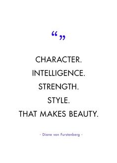 a quote with the words character, intelligent strength, style that makes beauty