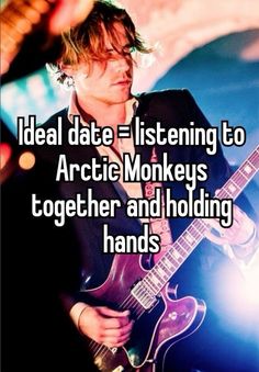 a man playing an electric guitar with the words ideal date listening to arctic monkeys together and holding