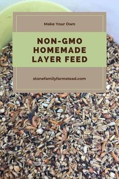 no - gmo homemade layer feed in a bowl with the words make your own