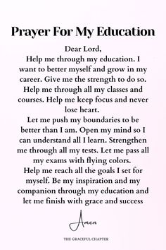 prayer for my education dear lord, help me through my education i want to better and grow in my career