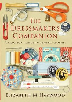 the dressmaker's companion a practical guide to sewing clothes