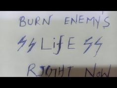 a piece of paper with writing on it that says burn enemy's wife / right now