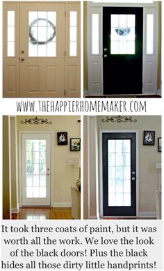 the door is black and white with three different pictures above it that says, if took three coats of paint, but it was worth all the work we love