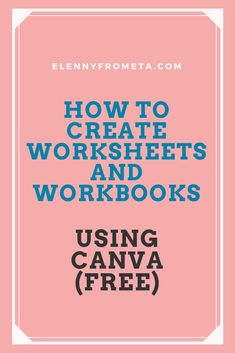 the text how to create worksheets and workbooks using canva free on a pink background