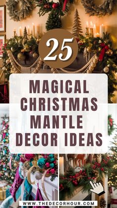 christmas decorations with the words 25 magic christmas mantel decor ideas on top and below