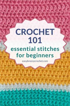 the crochet 1011 essential stitches for beginners is shown with text overlay