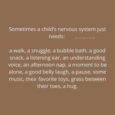 a brown background with the words sometimes a child's nervous system just needs