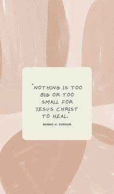 a quote that reads, nothing is too big or too small for jesus christ to heal