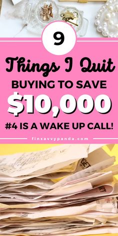 a pile of papers with the text 9 things i quit buying to save $ 10, 000