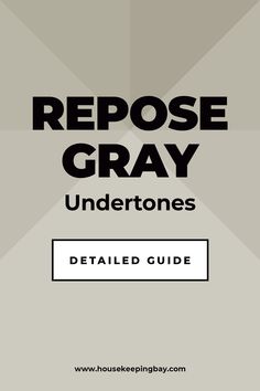 the text reads repose gray undertones detailed guide