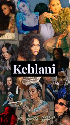 kehlani collage with many different pictures and words on it's side